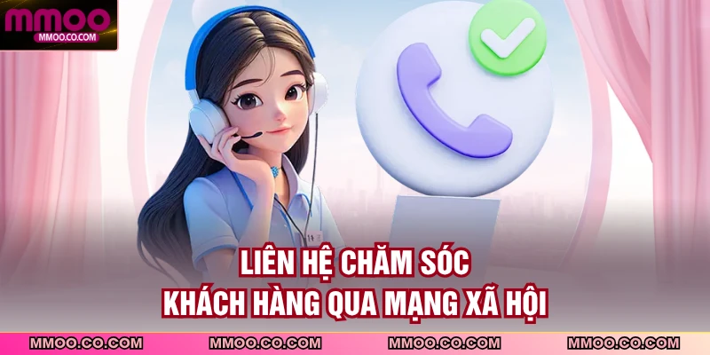 Liên hệ chăm sóc khách hàng qua mạng xã hội