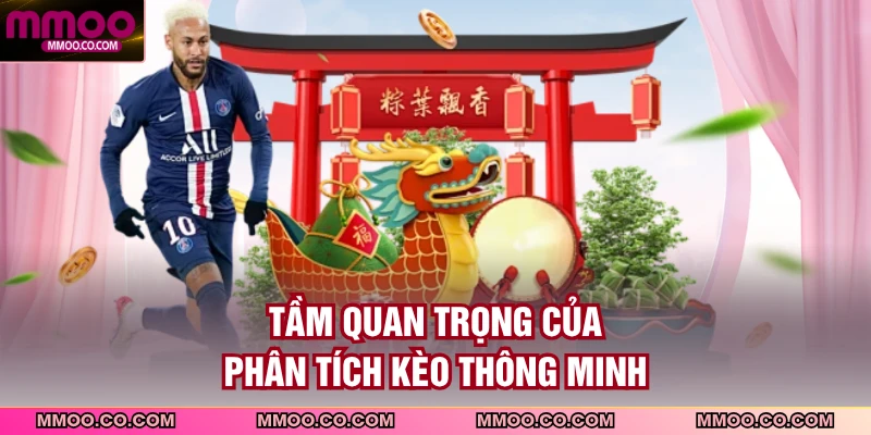 Tầm quan trọng của phân tích kèo thông minh