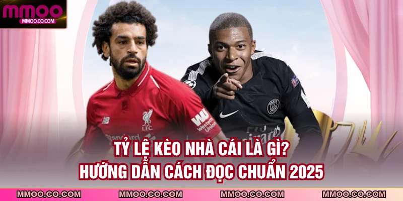 Tỷ Lệ Kèo Nhà Cái